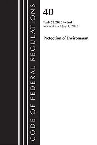 Code of Federal Regulations, Title 40 Protection the Environment 52.2020-End Part 52, Revised as July 1, 2023