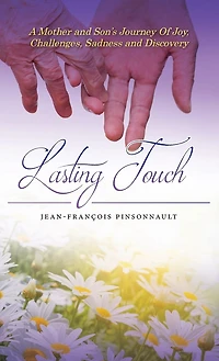 Lasting Touch: A mother and son's journey of joy, challenges, sadness and discovery