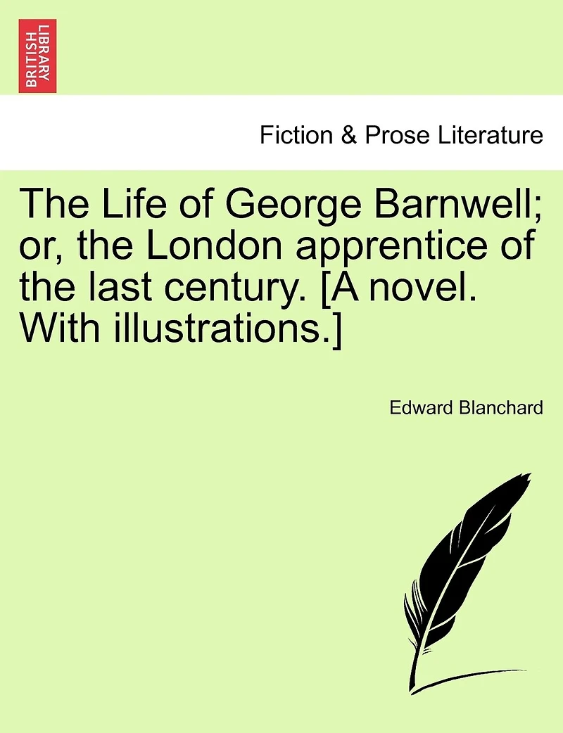 the Life of George Barnwell; or, London Apprentice Last Century
