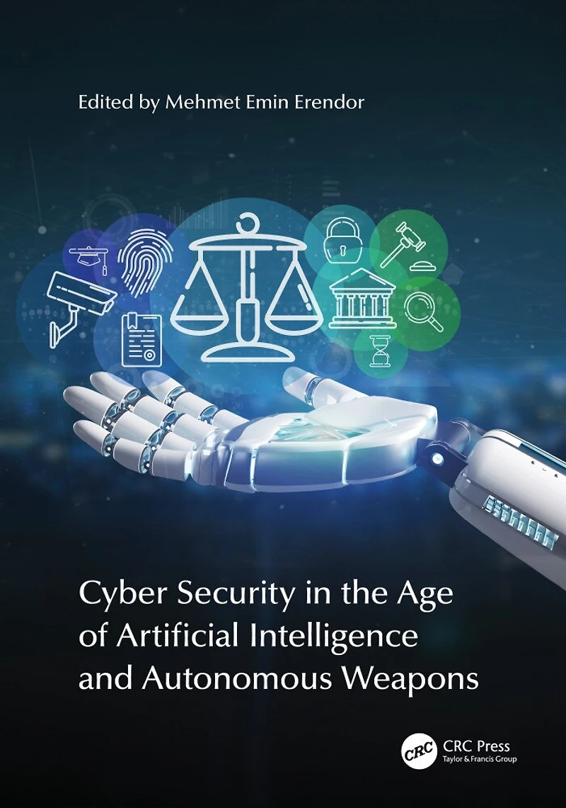 Cyber Security the Age of Artificial Intelligence and Autonomous Weapons