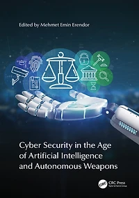 Cyber Security the Age of Artificial Intelligence and Autonomous Weapons