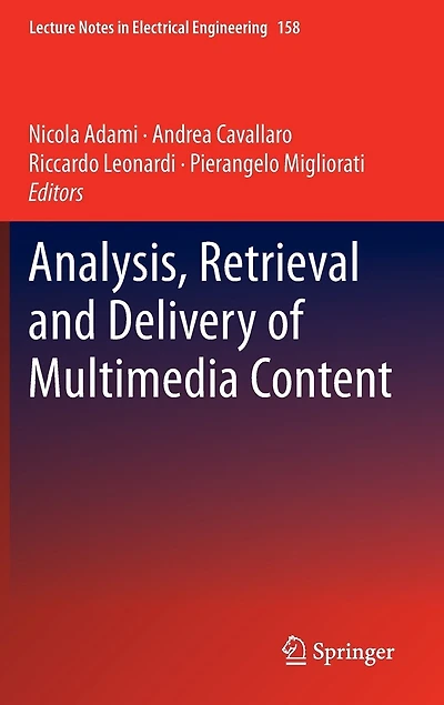 Analysis, Retrieval and Delivery of Multimedia Content
