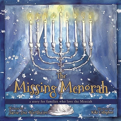 The Missing Menorah: A Story For Families Who Love The Messiah