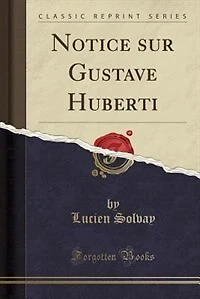 Notice sur Gustave Huberti (Classic Reprint)