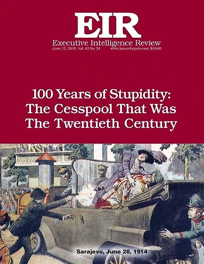 100 Years of Stupidity: The Cesspool That Was the Twentieth Century: Executive Intelligence Review; Volume 42, Issue 24