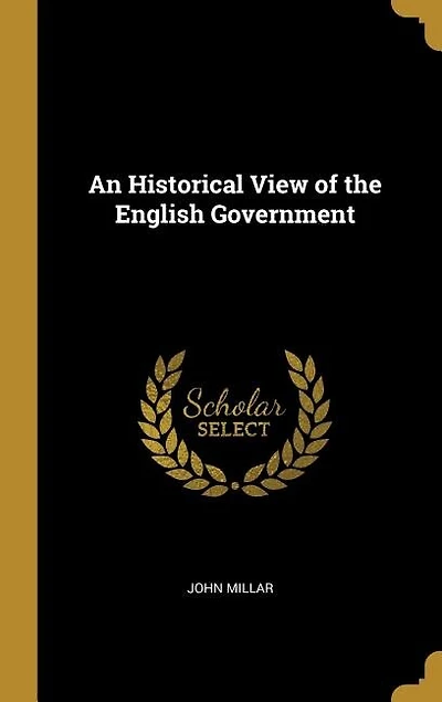 An Historical View of the English Government