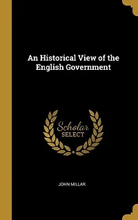 An Historical View of the English Government