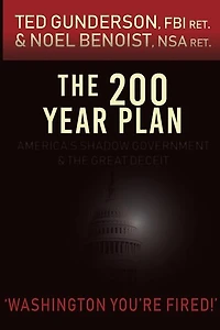 The 200 Year Plan: America's Shadow Government & The Great Deceit