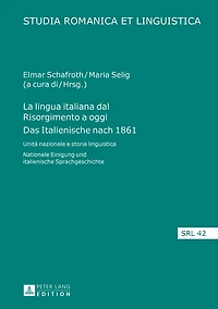 La lingua italiana dal Risorgimento a oggi- Das italienische nach 1861: Unità nazionale e storia linguistica- Nationale Einigung und Sprachgeschichte