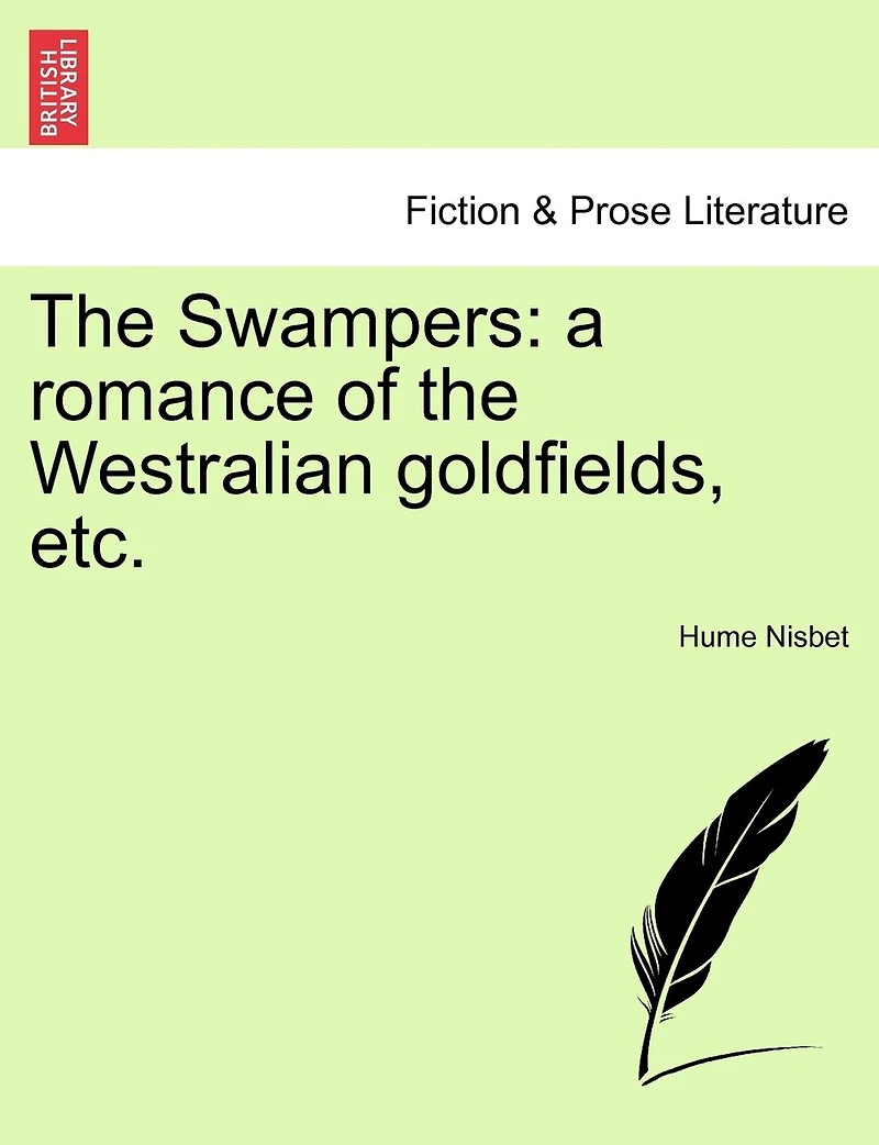 The Swampers: A Romance Of Westralian Goldfields