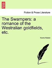 The Swampers: A Romance Of Westralian Goldfields
