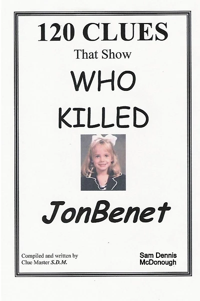 120 CLUES That Show WHO KILLED JONBENET