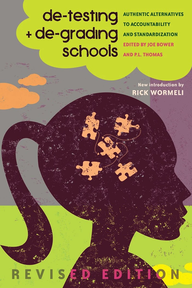 de-testing and de-grading schools: Authentic Alternatives to Accountability Standardization