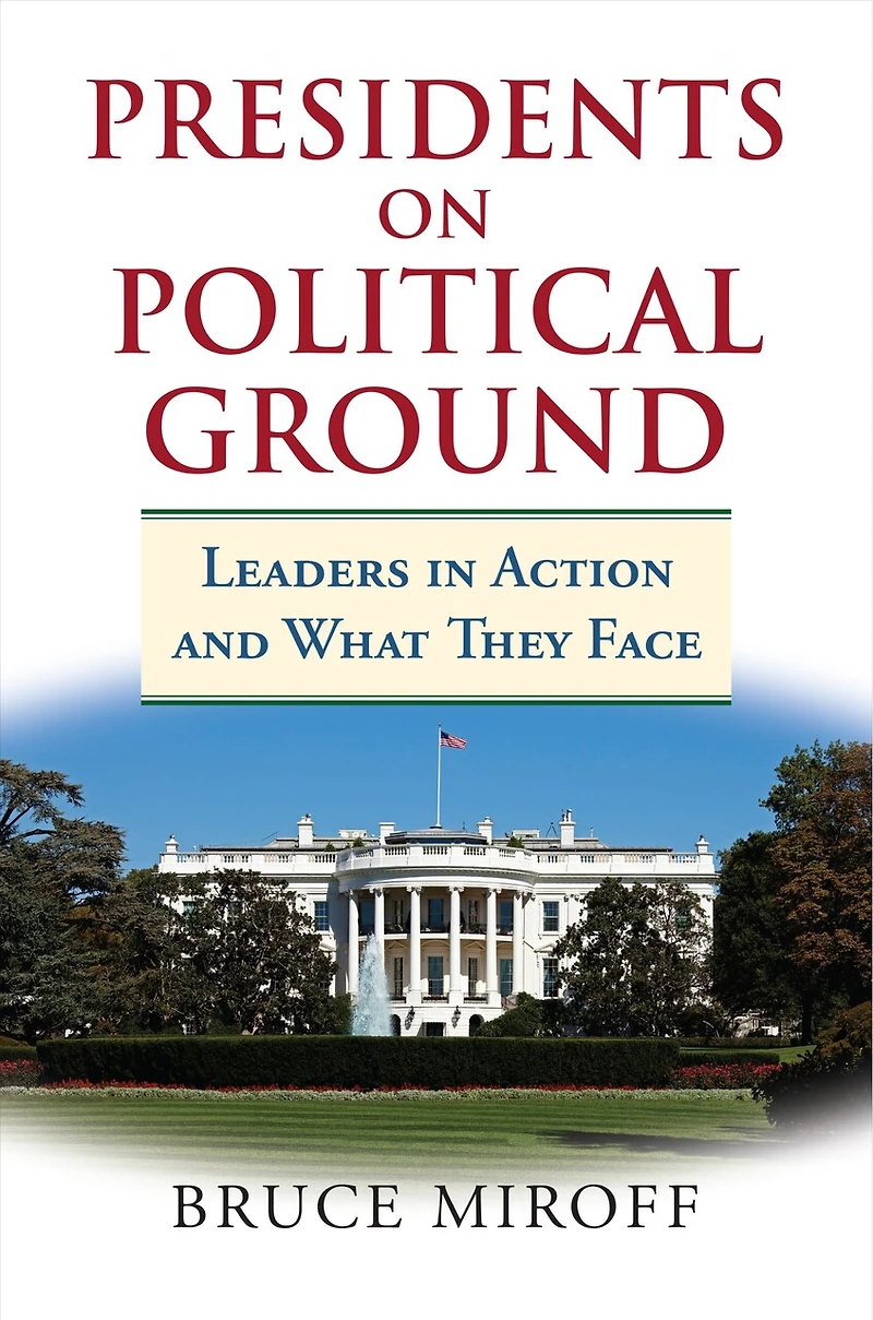 Presidents on Political Ground: Leaders Action and What They Face