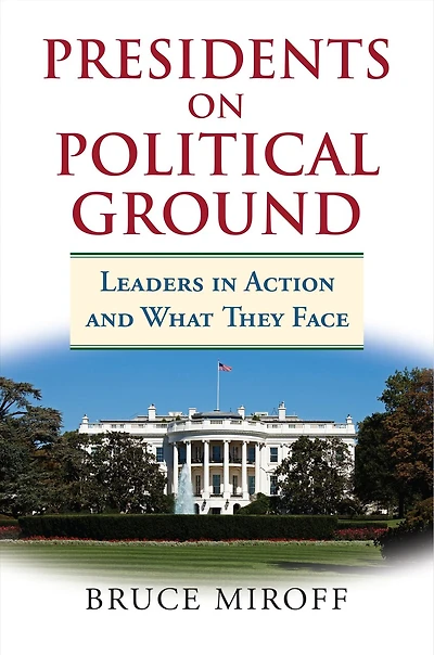 Presidents on Political Ground: Leaders Action and What They Face