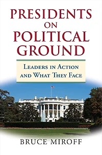 Presidents on Political Ground: Leaders Action and What They Face