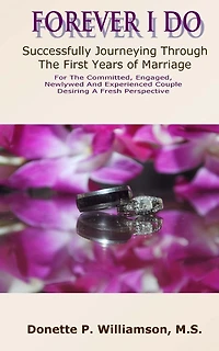 Forever I Do: Successfully Journeying Through The First Years of Marriage