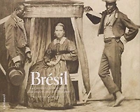 Brésil : les premiers photographes d'un empire sous les tropiques: les premiers photographes d'un empire sous les tropiques