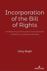 Incorporation of the Bill Rights: An Accounting Supreme Court's Extension Federal Civil Liberties to States