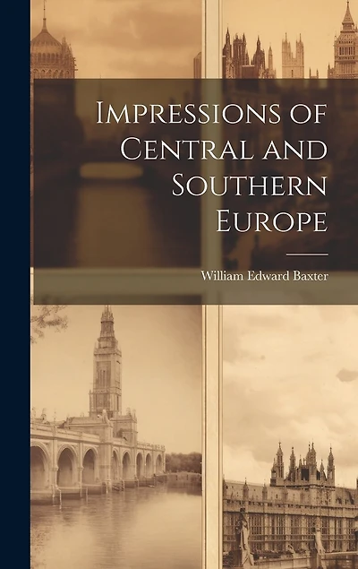Impressions of Central and Southern Europe