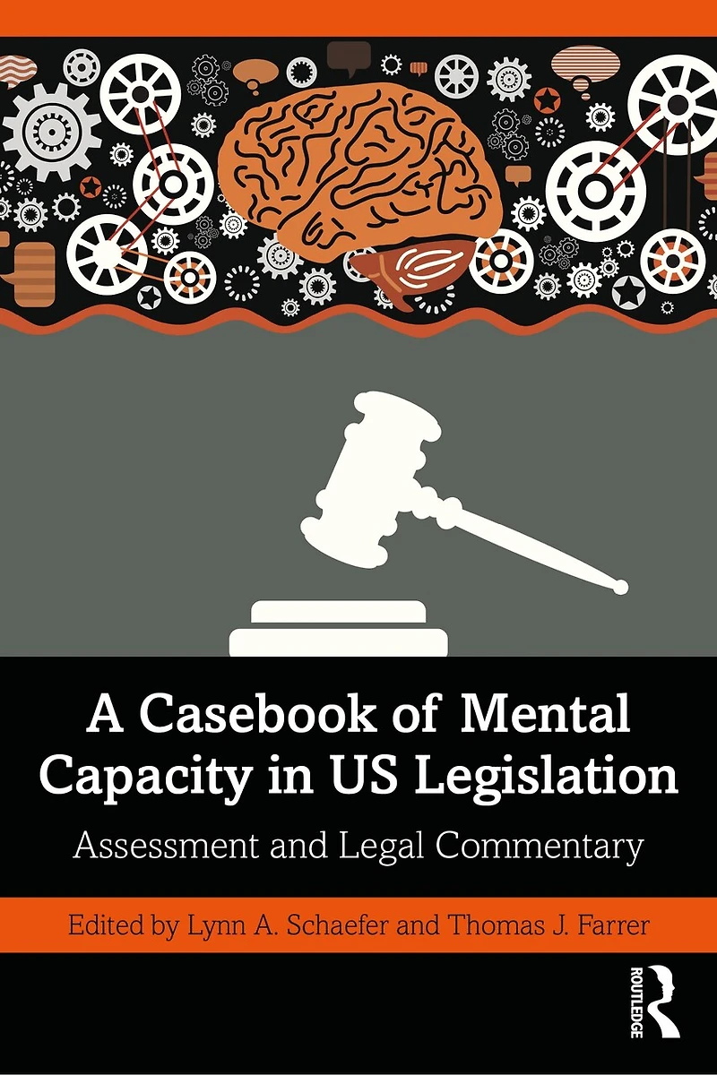 A Casebook of Mental Capacity US Legislation: Assessment and Legal Commentary