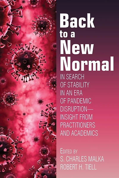 Back to a New Normal: Search of Stability an Era Pandemic Disruption - Insight From Practitioners and Academics