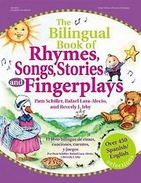 The Bilingual Book of Rhymes, Songs, Stories, and Fingerplays: Over 450 Spanish/English Selections