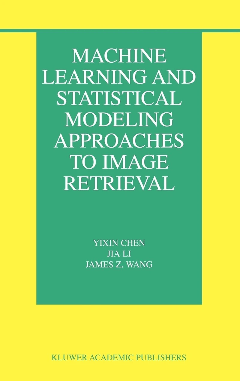 Machine Learning and Statistical Modeling Approaches to Image Retrieval