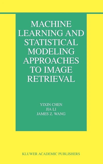 Machine Learning and Statistical Modeling Approaches to Image Retrieval