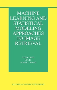 Machine Learning and Statistical Modeling Approaches to Image Retrieval