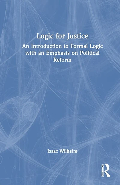 Logic for Justice: an Introduction to Formal with Emphasis on Political Reform