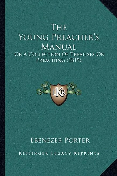 The Young Preacher's Manual: Or A Collection Of Treatises On Preaching (1819)