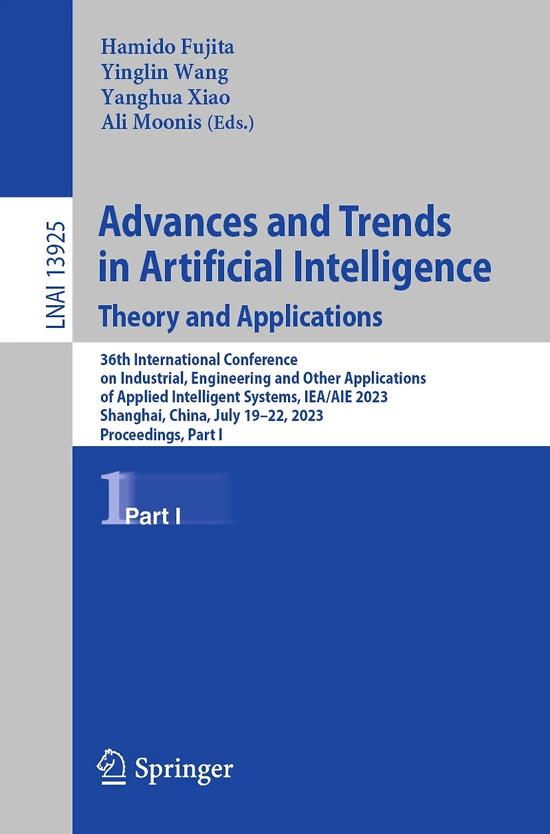 Advances and Trends Artificial Intelligence. Theory Applications: 36th International Conference on Industrial, Engineering Other Applications of Applied Intelligent Systems, IEA/AIE 2023, Shanghai, China, July 19-22, Proceedings, Part I