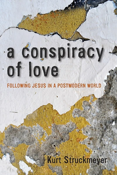 a Conspiracy of Love: Following Jesus Postmodern World