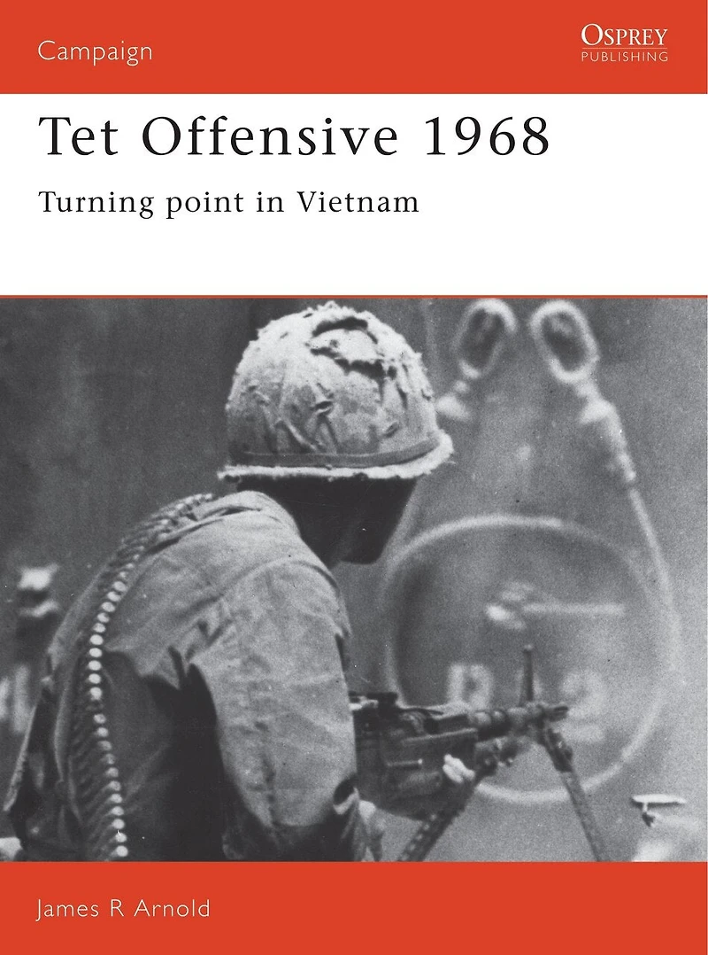 Tet Offensive 1968: Turning Point Vietnam
