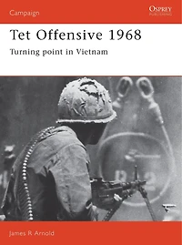 Tet Offensive 1968: Turning Point Vietnam