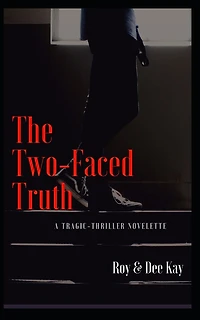 The Two-Faced Truth: A Tragic-Thriller Novelette
