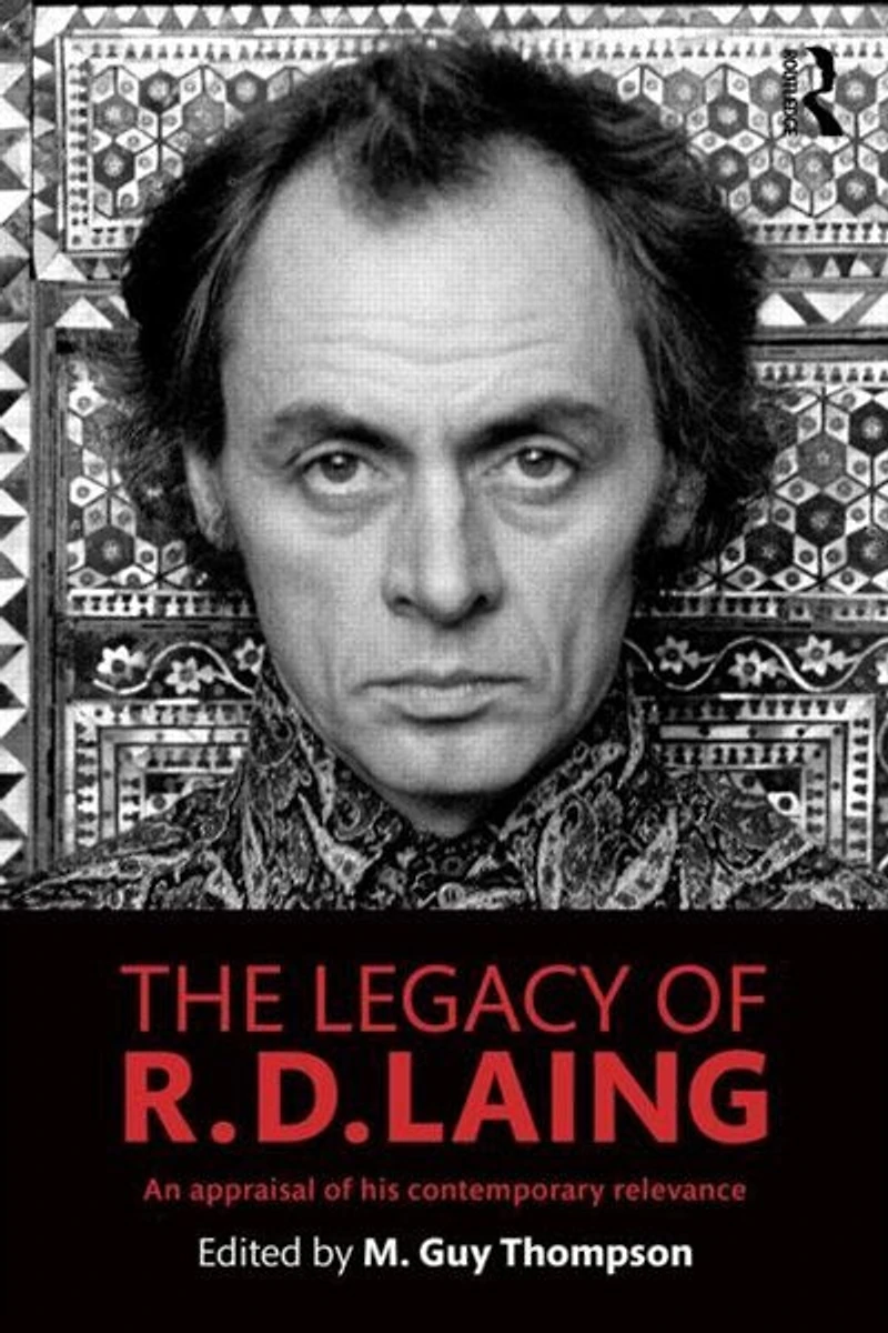 The Legacy of R. D. Laing: An appraisal his contemporary relevance