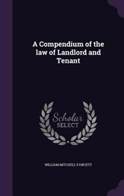 A Compendium of the law Landlord and Tenant