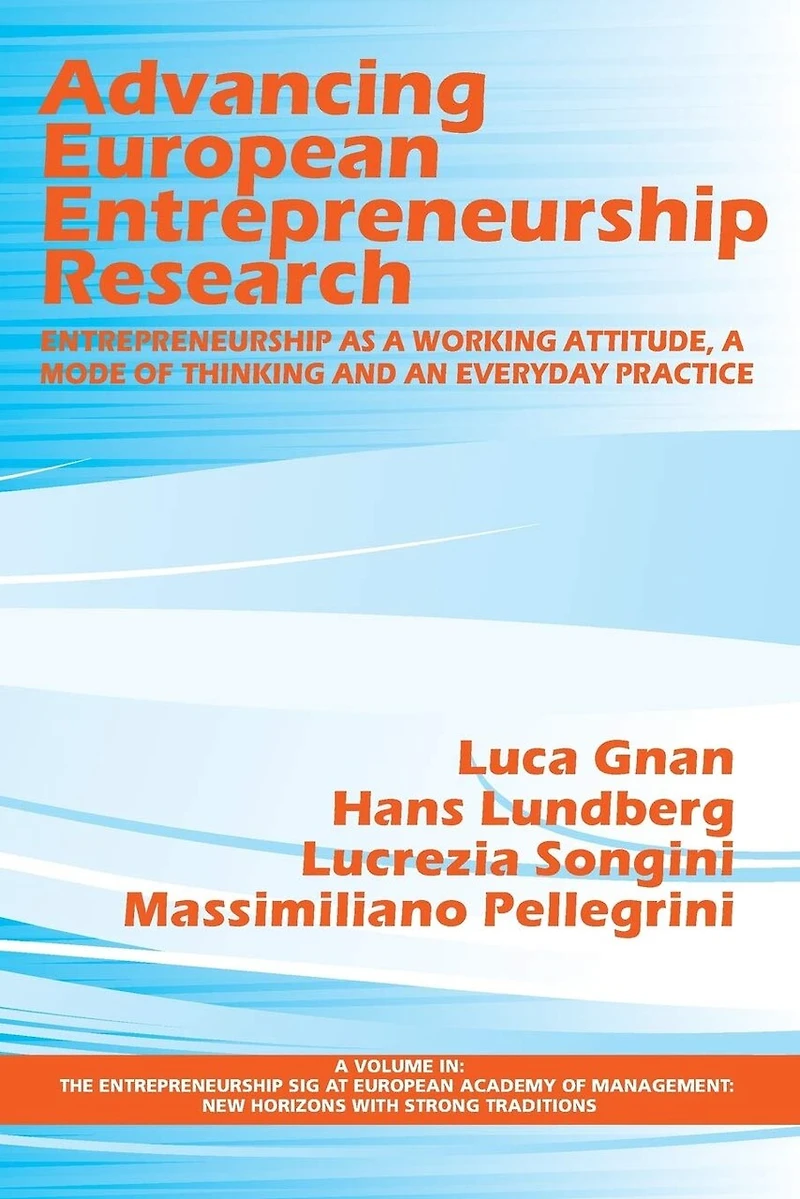 Advancing European Entrepreneurship Research: as a Working Attitude, Mode of Thinking and an Everyday Practice