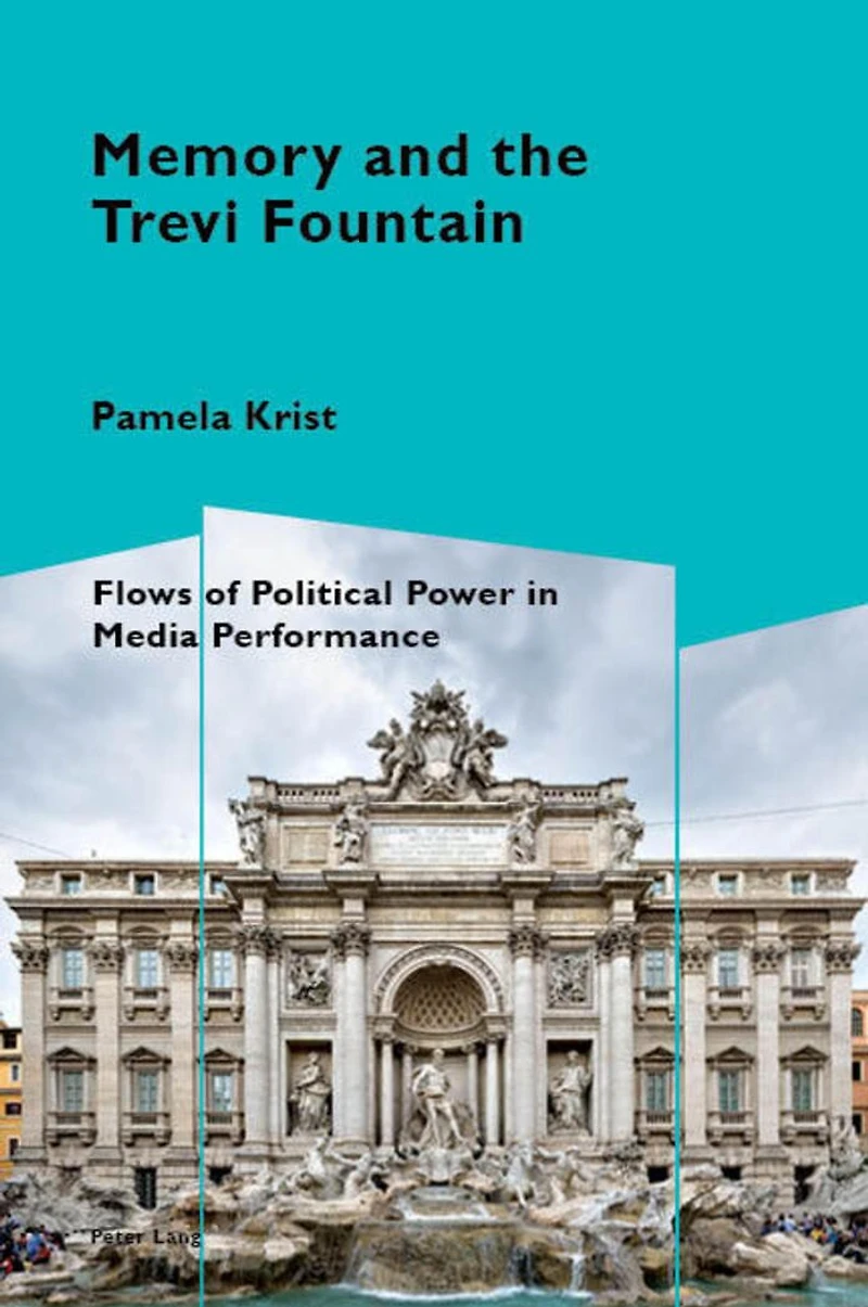 Memory and the Trevi Fountain: Flows of Political Power Media Performance