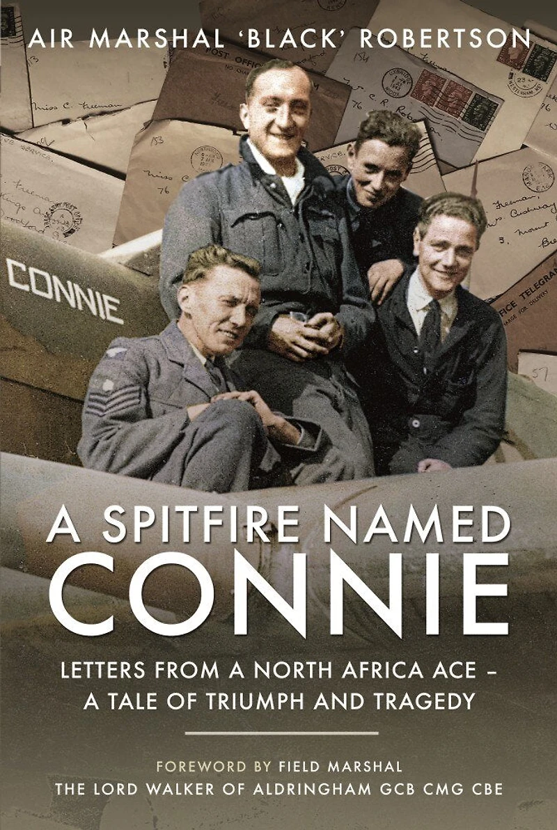 A Spitfire Named Connie: Letters From North Africa Ace - Tale Of Triumph And Tragedy