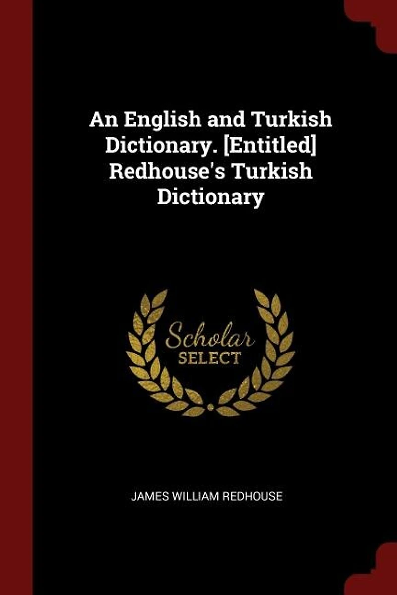 An English and Turkish Dictionary. [Entitled] Redhouse's Dictionary