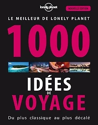 1000 idées de voyage 4e ed Lonely Planet