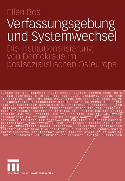Verfassungsgebung und Systemwechsel: Die Institutionalisierung von Demokratie im postsozialistischen Osteuropa