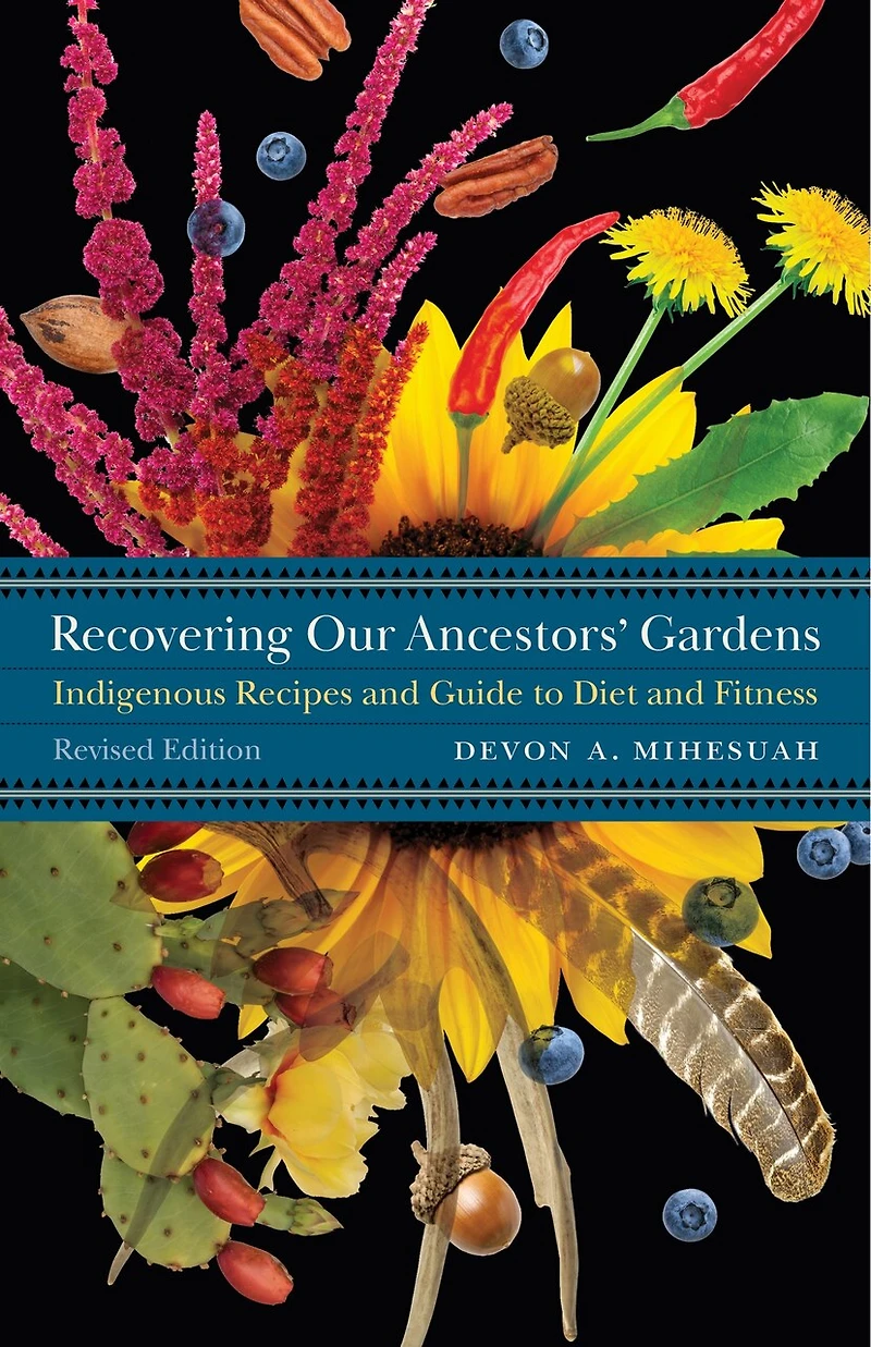 Recovering Our Ancestors' Gardens: Indigenous Recipes And Guide To Diet Fitness