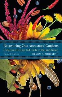 Recovering Our Ancestors' Gardens: Indigenous Recipes And Guide To Diet Fitness