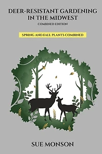 Deer Resistant Gardening in the Midwest; Combined Edition