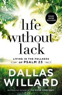 Life Without Lack: Living The Fullness Of Psalm 23