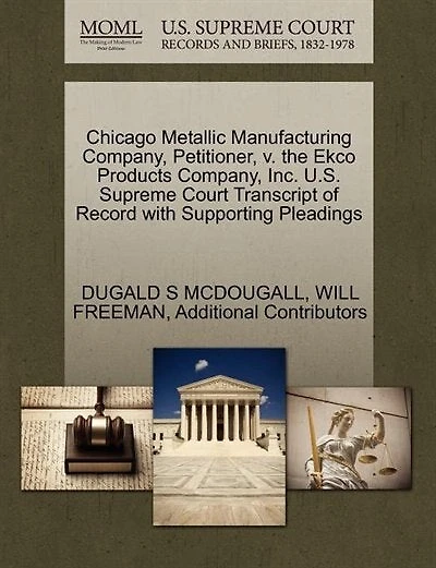 Chicago Metallic Manufacturing Company, Petitioner, V. The Ekco Products Company, Inc. U.s. Supreme Court Transcript Of Record With Supporting Pleadings
